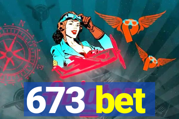 673 bet